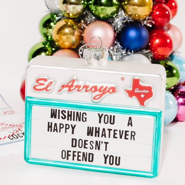 El Arroyo Christmas Ornament - Happy Whatever